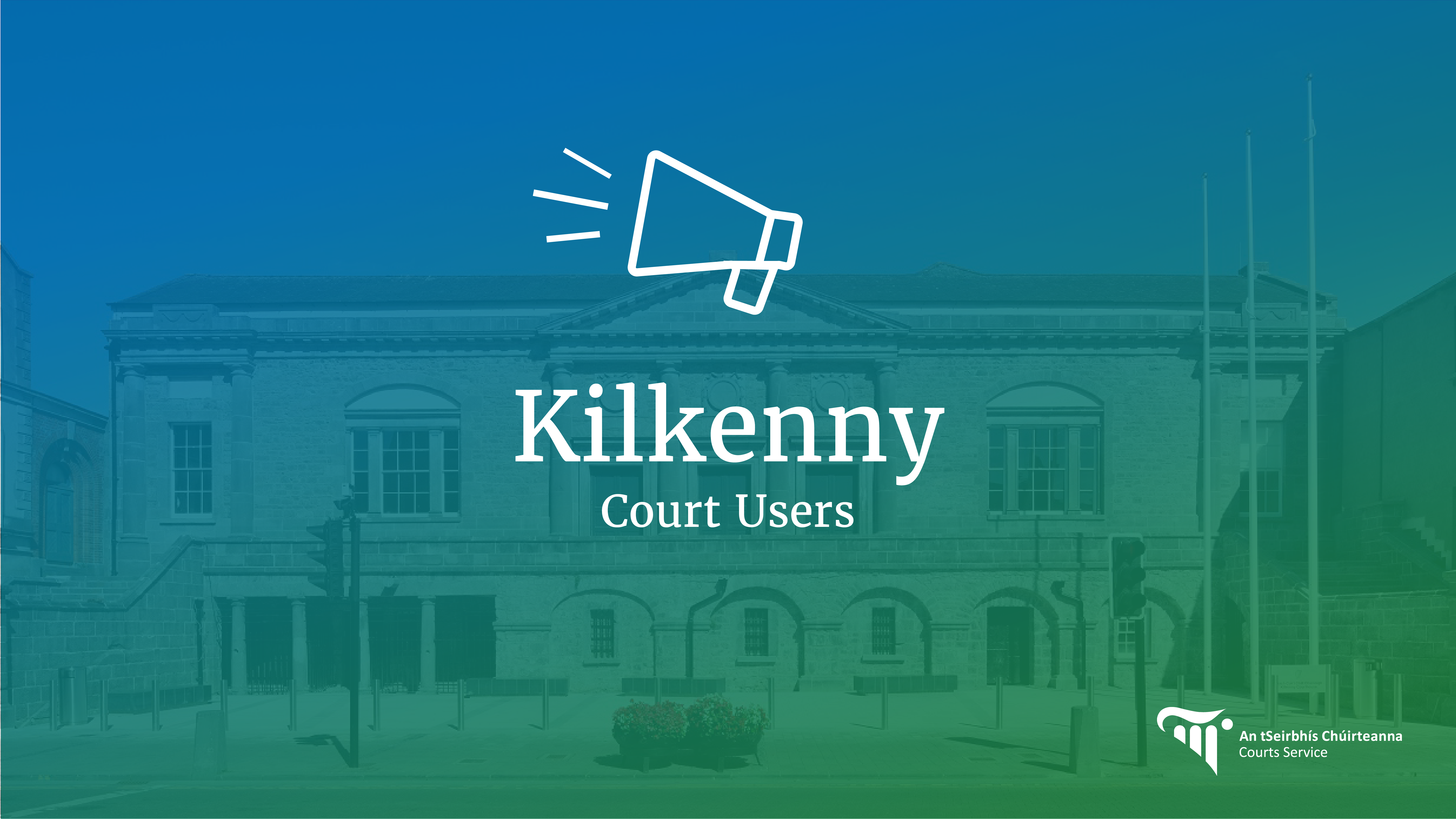 Kilkenny Court Users Notice for Kilkenny Court Users
