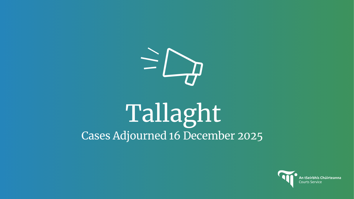 Tallaght Adjourned 16 December 2025 Tallaght Adjourned 16 December 2025
